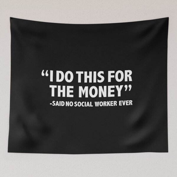 Item preview, I Do this for the Money says no Social worker ever Job Career Graduation Graduate designed and sold by losttribe.