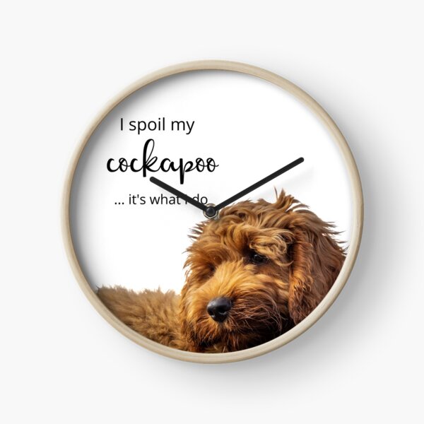"I spoil my Cockapoo" Clock by SunnyDayStyle Redbubble