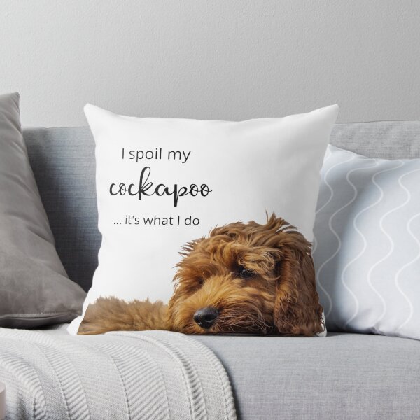 I spoil my Cockapoo Throw Pillow
