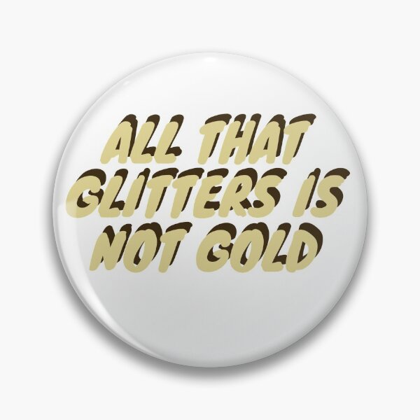 Item preview, All that glitters is not gold designed and sold by barney2309.