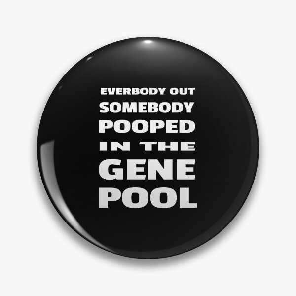 Item preview, Everybody Out, Somebody Pooped In The Gene Pool Funny Design designed and sold by KoolMoDee.