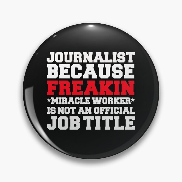 Item preview, Journalist because Miracle Worker not a job title Journalism designed and sold by losttribe.