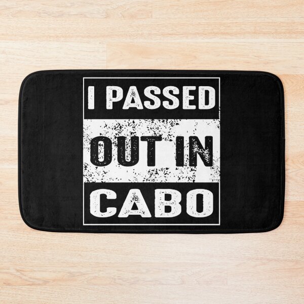 Item preview, I Passed Out In Cabo - Mexico Party Design designed and sold by KoolMoDee.