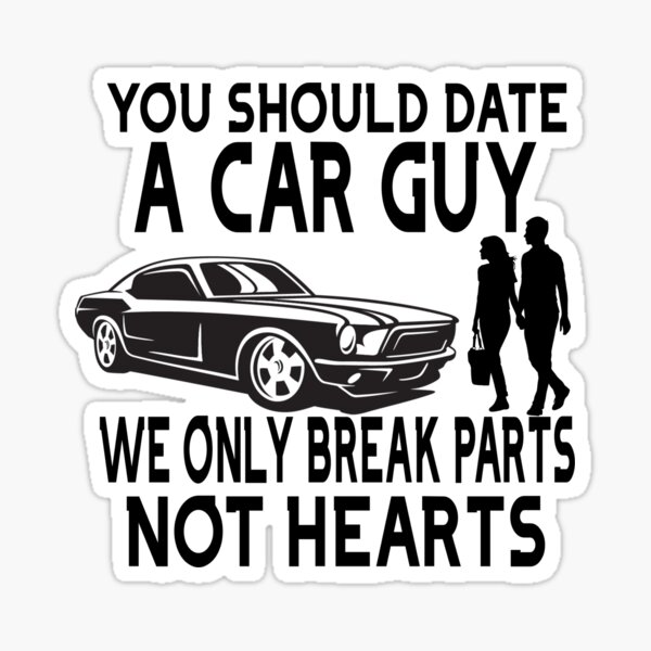 "You should date a car guy" Sticker by Callmechief Redbubble