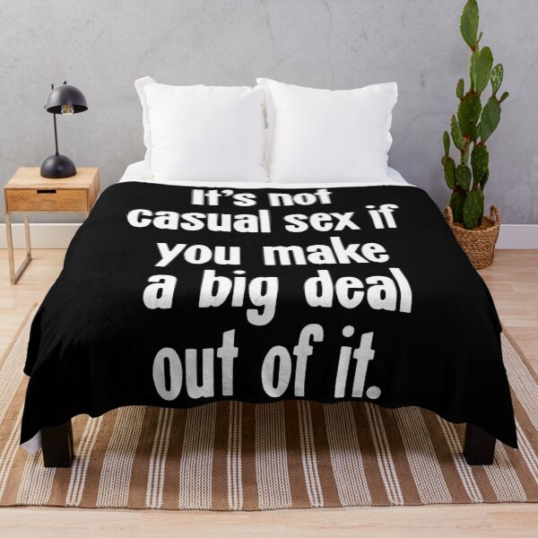 Item preview, It's Not Casual Sex If You Make A Big Deal Out Of It designed and sold by Good-Looking Corpse.