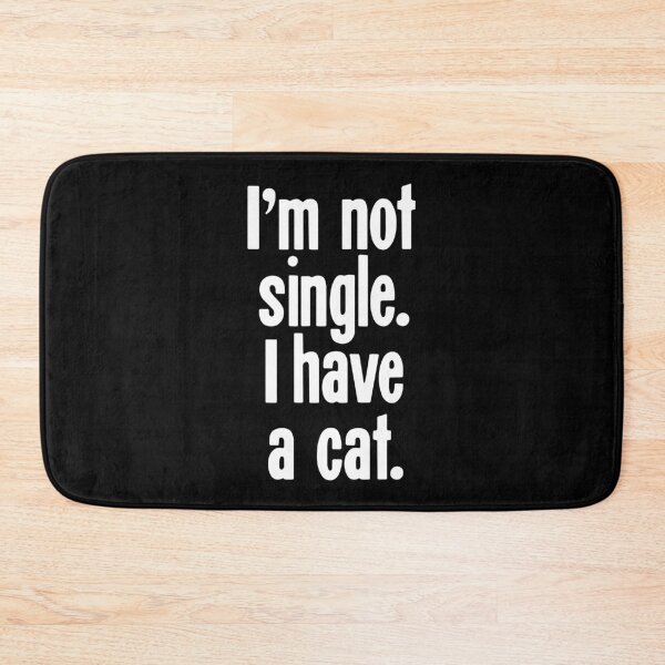 Item preview, I'm Not Single. I Have A Cat. designed and sold by Good-Looking Corpse.