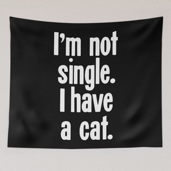 Item preview, I'm Not Single. I Have A Cat. designed and sold by Good-Looking Corpse.