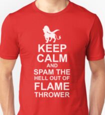 NateWantsToBattle - Keep Calm and SPAM THE HELL OUT OF FLAMETHROWER Unisex T-Shirt
