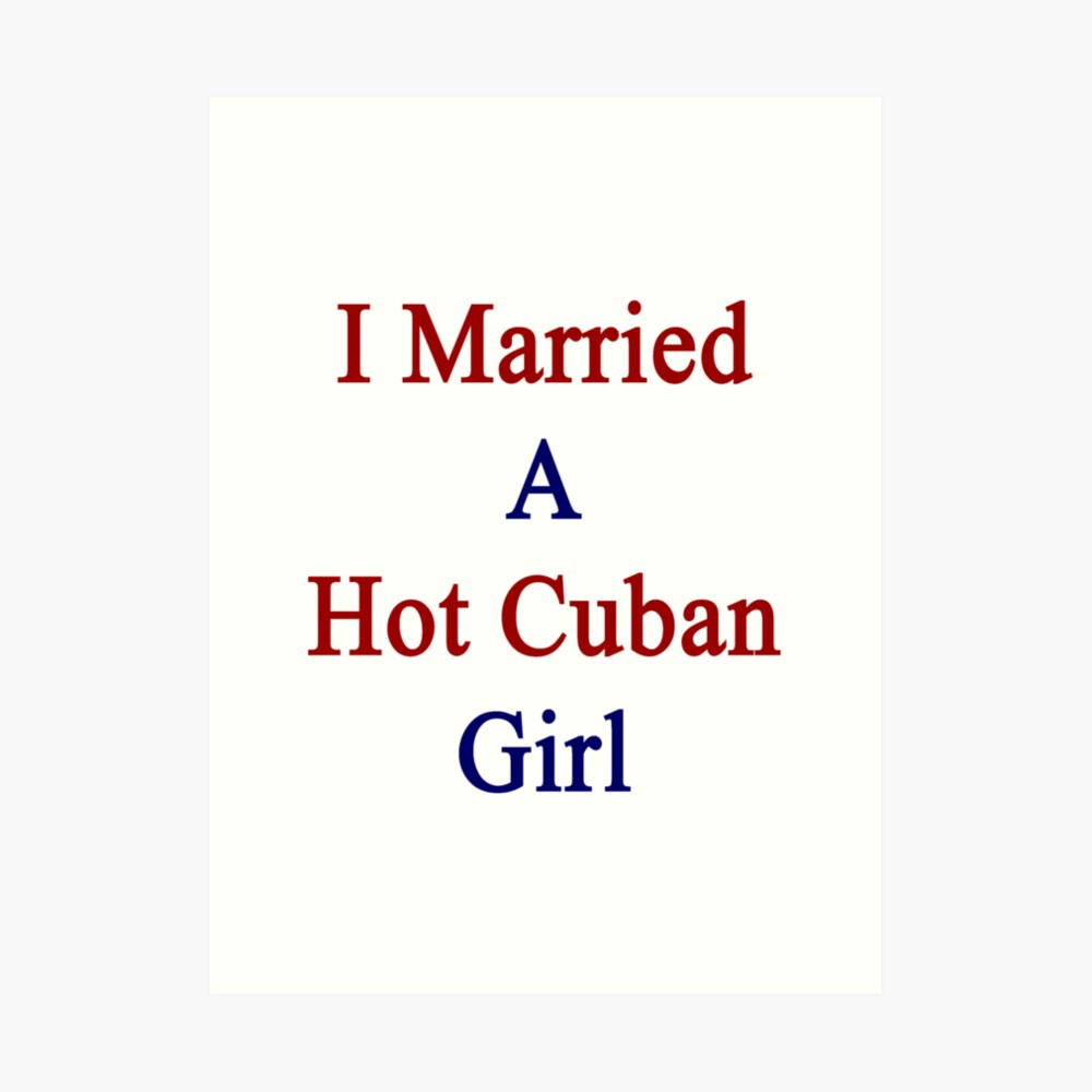 I Married A Hot Cuban Girl