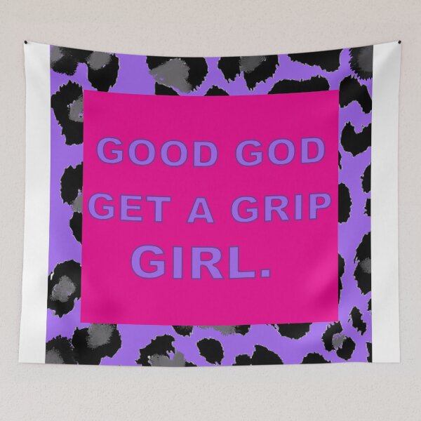 Item preview, GOOD GOD , GET A GRIP GIRL. designed and sold by ThatsPlenty.