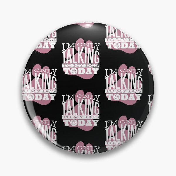 Item preview, I'm Only Talking To My Dog Today designed and sold by DavinciStore21.