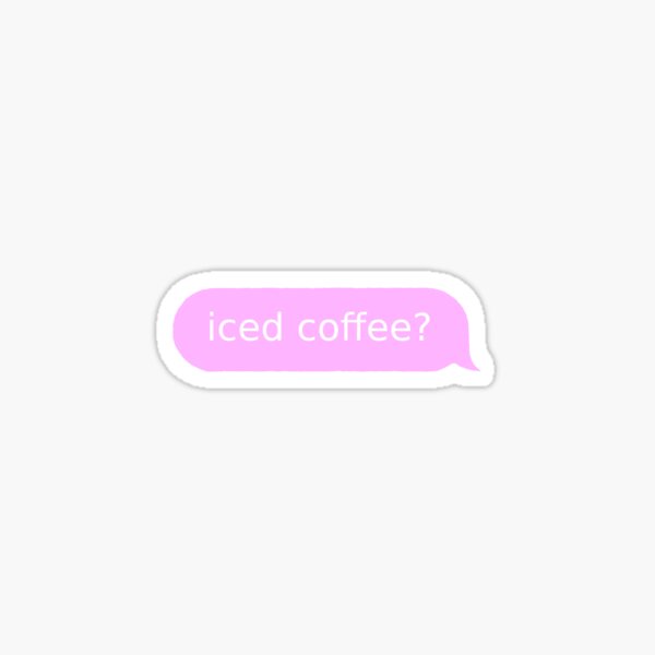 Item preview, iced coffee? text message designed and sold by kennabumgarner.