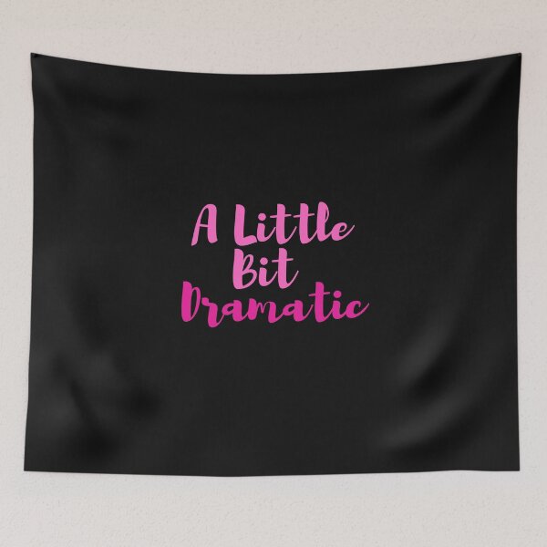 Item preview, A Little Bit Dramatic Funny T-shirt designed and sold by thebreeze09.