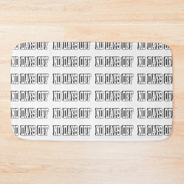 Item preview, no days off designed and sold by eshna.