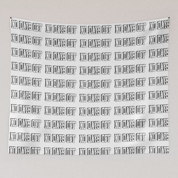 Item preview, no days off designed and sold by eshna.