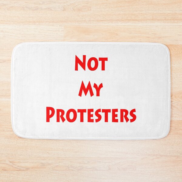 Item preview, Not My Protesters Text designed and sold by SEEphotos7171.