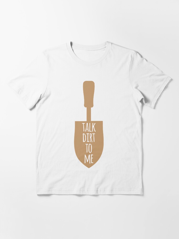 Funny Gardening Saying Talk Dirt To Me 
