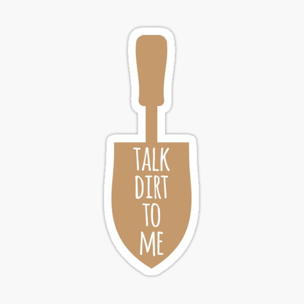 Item preview, Funny Gardening Saying Talk Dirt To Me designed and sold by oddmatter.