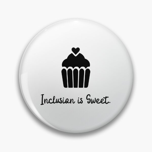 Inclusion is Sweet Pin