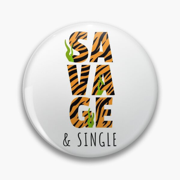 Item preview, Funny single quote "Savage and Single" Tiger pattern designed and sold by TamGustam.