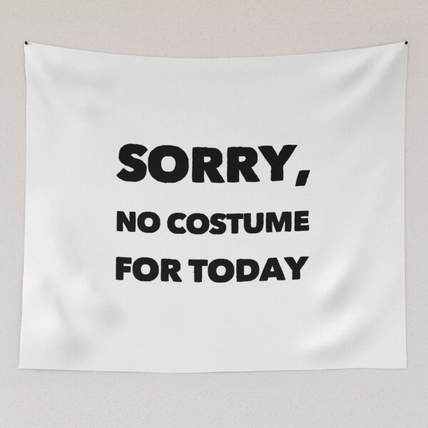 Item preview, No costume today designed and sold by sam1special.