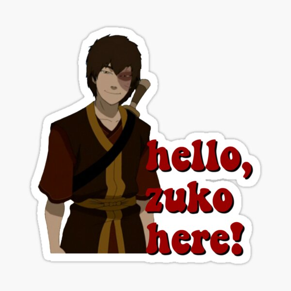 Hello Zuko Here Avatar The Last Airbender Sticker Sticker For Sale By