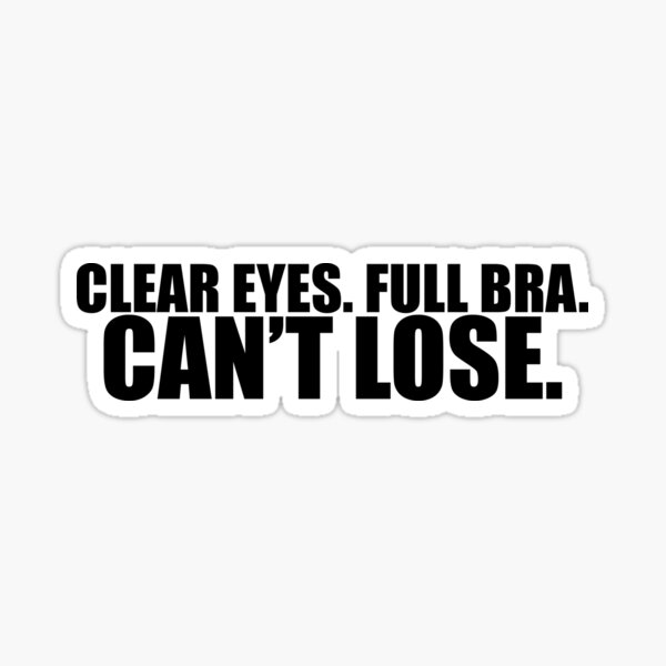 Clear eyes full bra can't lose! Sticker