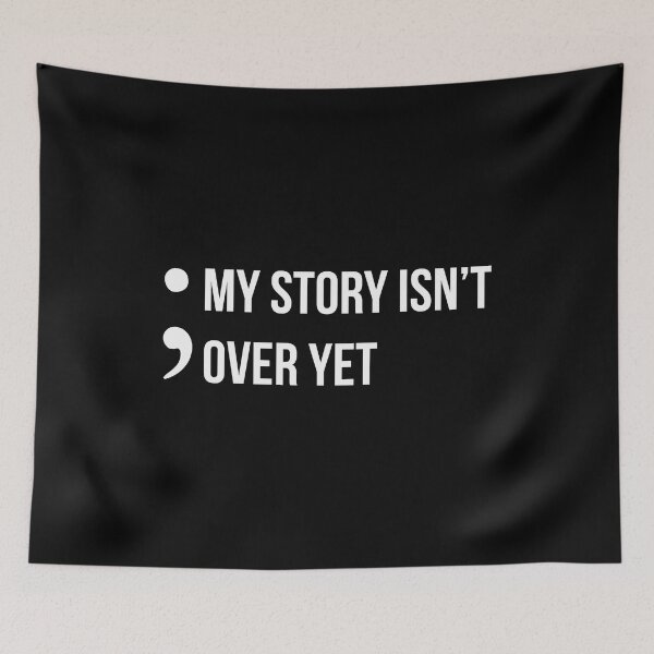 Item preview, Semicolon My Story Isn't Over Yet Suicide Awareness print designed and sold by AYDreamers.