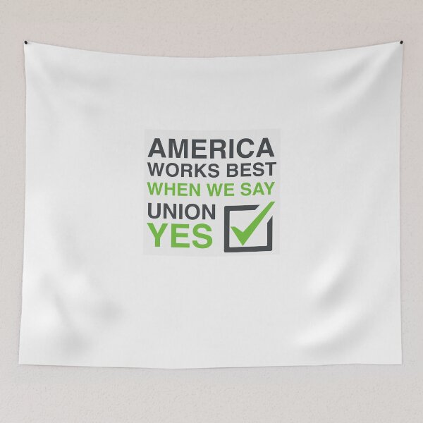 Item preview, America Works Best When We Say Union Yes designed and sold by RossDillon.