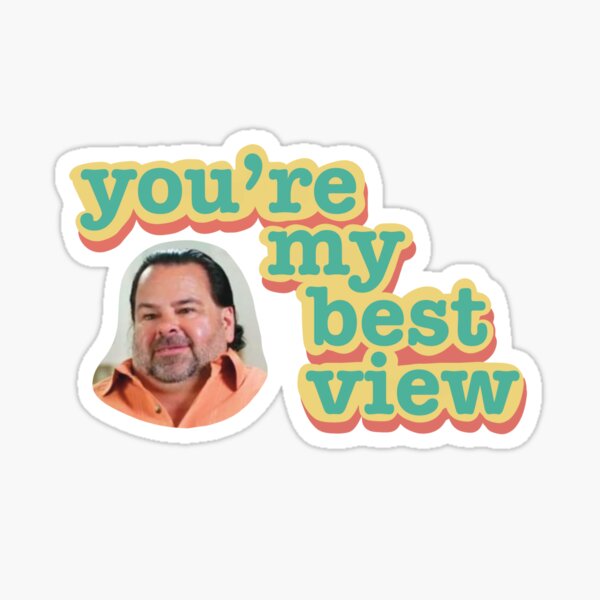 You're My Best View Sticker sheet — This is Big Ed