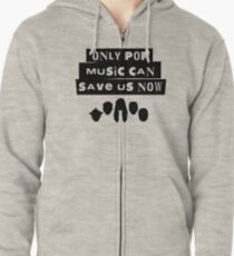 Only Pop Music Can Save Us Now Zipped Hoodie