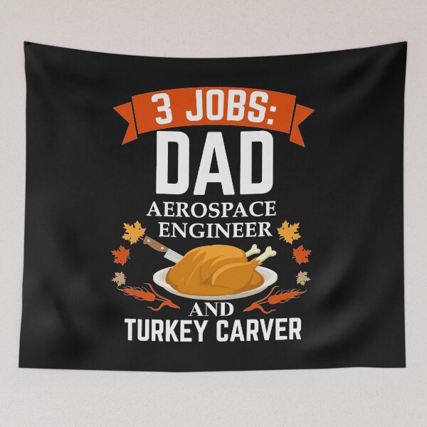 Item preview, 3 jobs dad Aerospace Engineer turkey carver Thanksgiving designed and sold by losttribe.