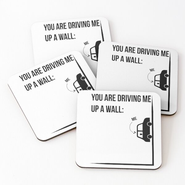 Item preview, You are driving me up a wall designed and sold by Wateribis.