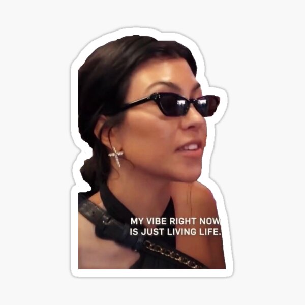 "mon vibe en ce moment c'est juste vivre la vie" - citation de kourtney kardashian || AUTOCOLLANT Sticker