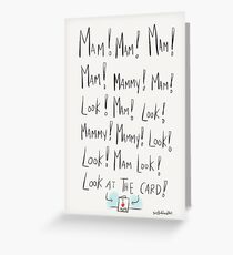 Mam! Mammy! Look! Greeting Card