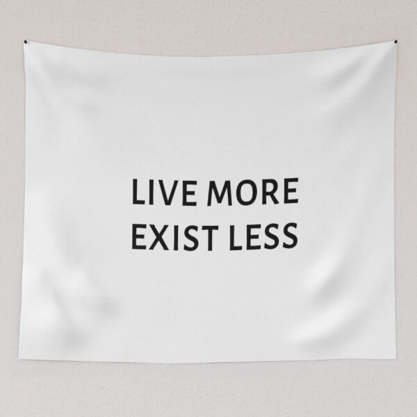Item preview, Live More Exist Less designed and sold by CatMonkStudios.