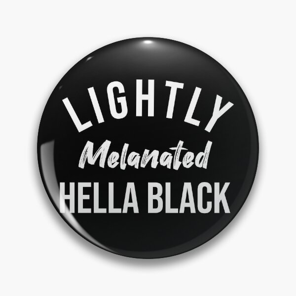 Item preview, Lightly Melanated  Hella Black designed and sold by Shop signer.