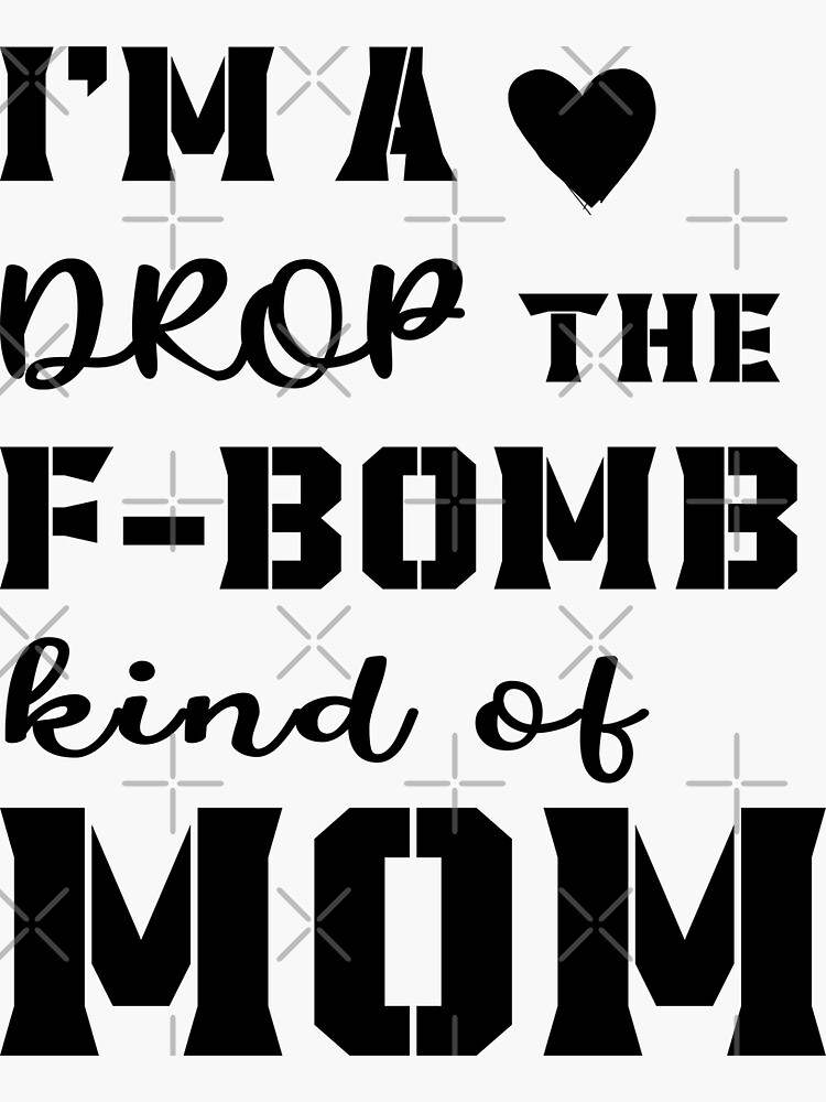 Im A Drop The F Bomb Kind Of Mom Funny Shirts For Mom Cuss Words Shirt Moms Who Cuss Funny 