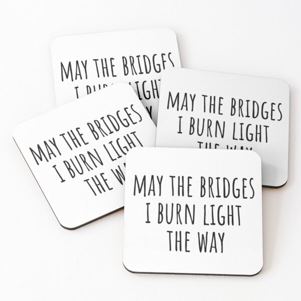 Item preview, May The Bridges I Burn Light The Way designed and sold by CatMonkStudios.