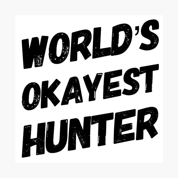 Item preview, World's Okayest Hunter  designed and sold by Unreal Adventure.