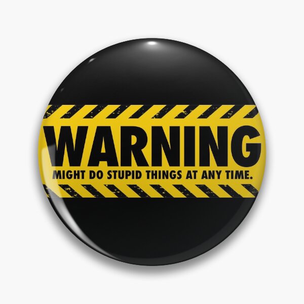 Item preview, Warning - might do stupid things at any time 2.0 designed and sold by Thelittlelord.