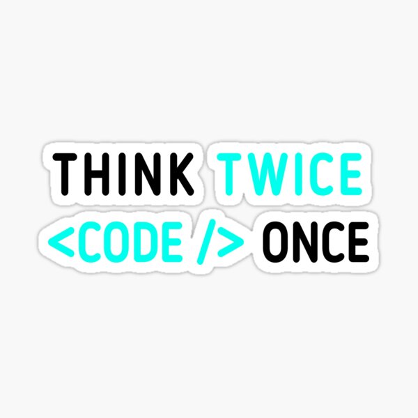 Think Twice Code Once Sticker For Sale By Ahmedchiib Redbubble