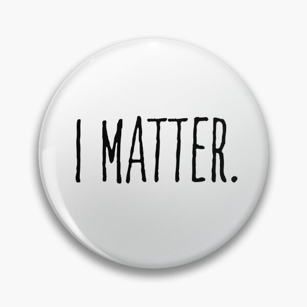 Item preview, I MATTER designed and sold by Brody Lane McKinnon.