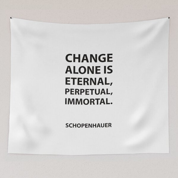 Item preview, Schopenhauer Quotes - Change alone is eternal, perpetual, immortal.  designed and sold by Inspirationmotivation.