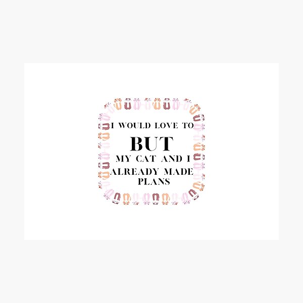 Item preview, I would love to, but my cat and I already made plans  designed and sold by Martin-bivert.