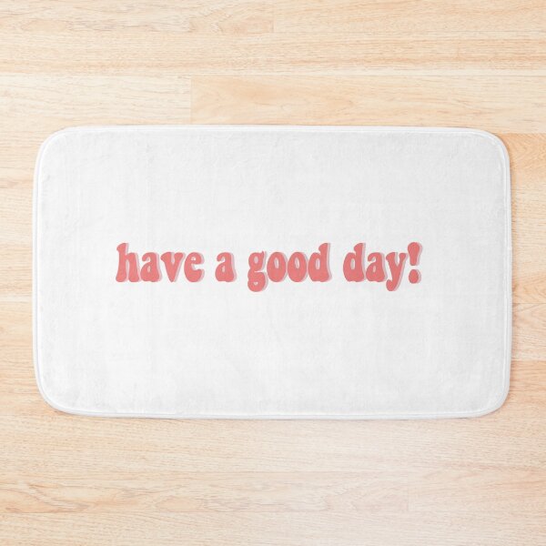 Item preview, have a good day designed and sold by sarahjulwhite.