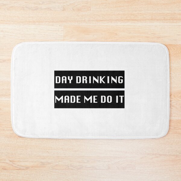 Item preview, day drinking made me do it designed and sold by Feather of art  ⭐⭐⭐⭐⭐.