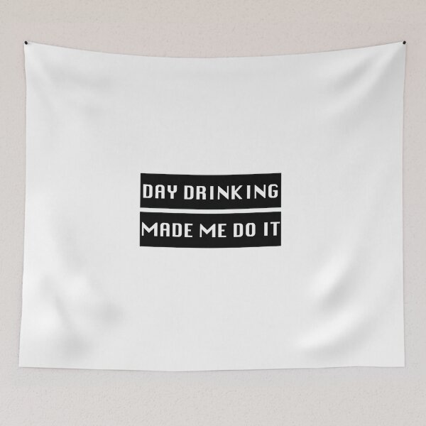 Item preview, day drinking made me do it designed and sold by Feather of art  ⭐⭐⭐⭐⭐.