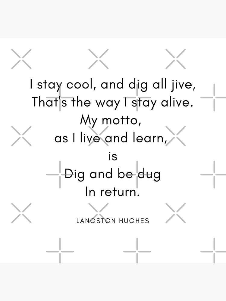 Langston Hughes Quote I Stay Cool And Dig All Jive Dig And Be Dug In Return Art Board Print By Savantdesigns Redbubble