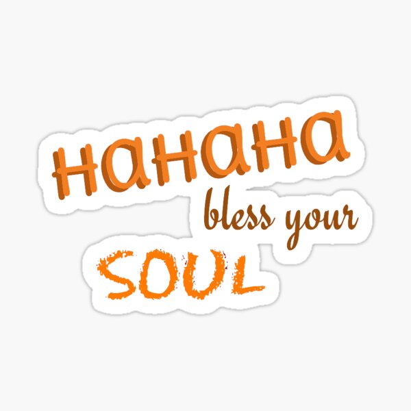 Ha Ha Ha Bless Your Soul: Ý Nghĩa và Cách Sử Dụng Thú Vị trong Giao Tiếp Hằng Ngày